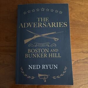 The Adversaries: A Story of Boston‎ and Bunker Hill Ned Ryun Softcover Book